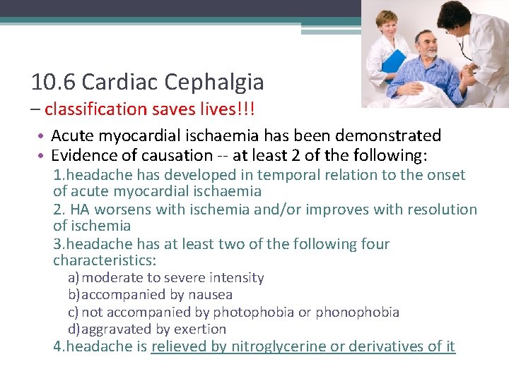 10. 6 Cardiac Cephalgia – classification saves lives!!! • Acute myocardial ischaemia has been