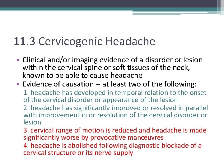 11. 3 Cervicogenic Headache • Clinical and/or imaging evidence of a disorder or lesion