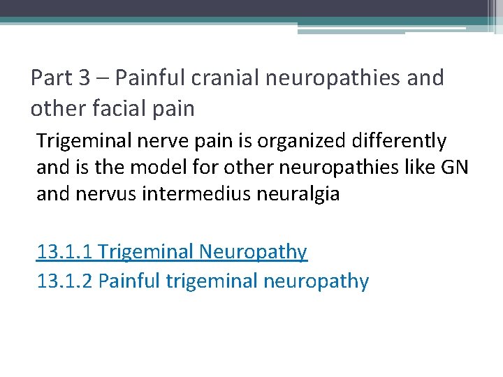 Part 3 – Painful cranial neuropathies and other facial pain Trigeminal nerve pain is
