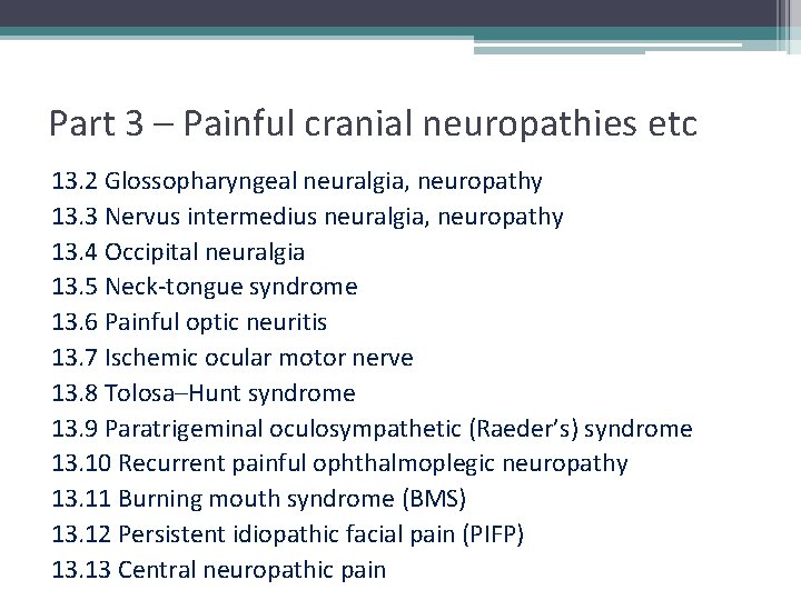 Part 3 – Painful cranial neuropathies etc 13. 2 Glossopharyngeal neuralgia, neuropathy 13. 3