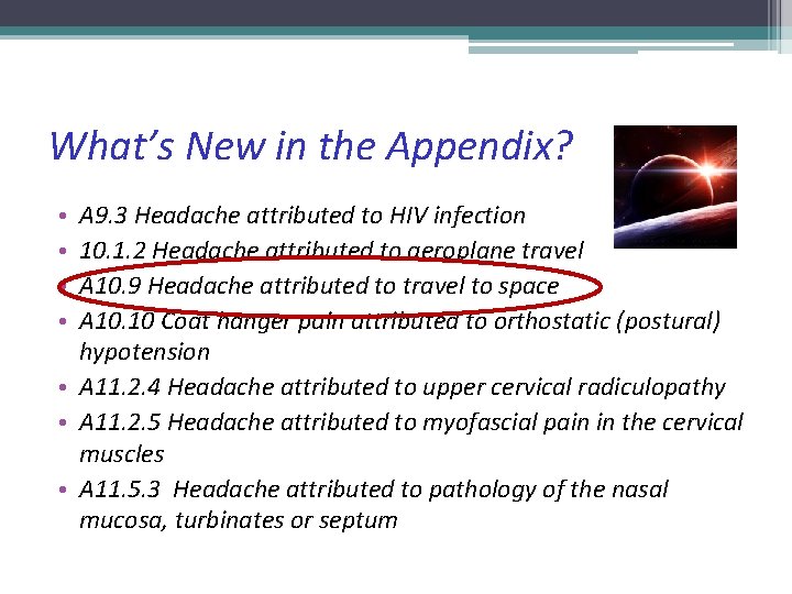 What’s New in the Appendix? A 9. 3 Headache attributed to HIV infection 10.