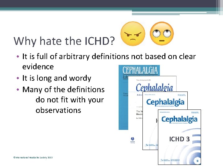 Why hate the ICHD? • It is full of arbitrary definitions not based on