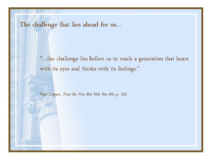 The challenge that lies ahead for us… “…the challenge lies before us to reach