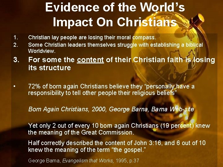 Evidence of the World’s Impact On Christians 1. 2. Christian lay people are losing