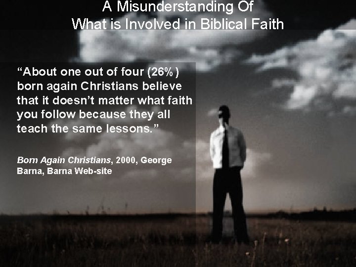 A Misunderstanding Of What is Involved in Biblical Faith “About one out of four