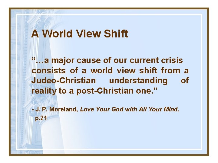 A World View Shift “…a major cause of our current crisis consists of a