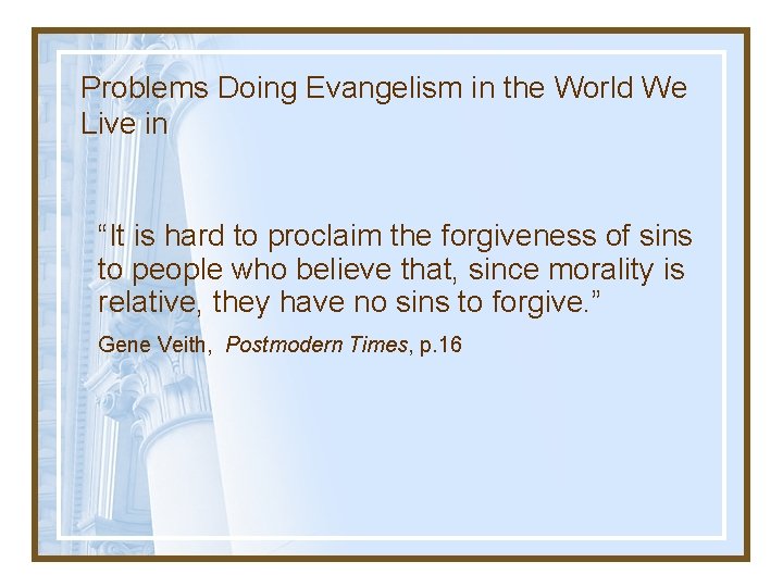 Problems Doing Evangelism in the World We Live in “It is hard to proclaim