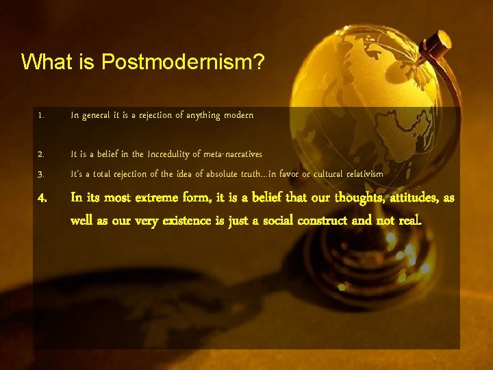 What is Postmodernism? 1. In general it is a rejection of anything modern 2.