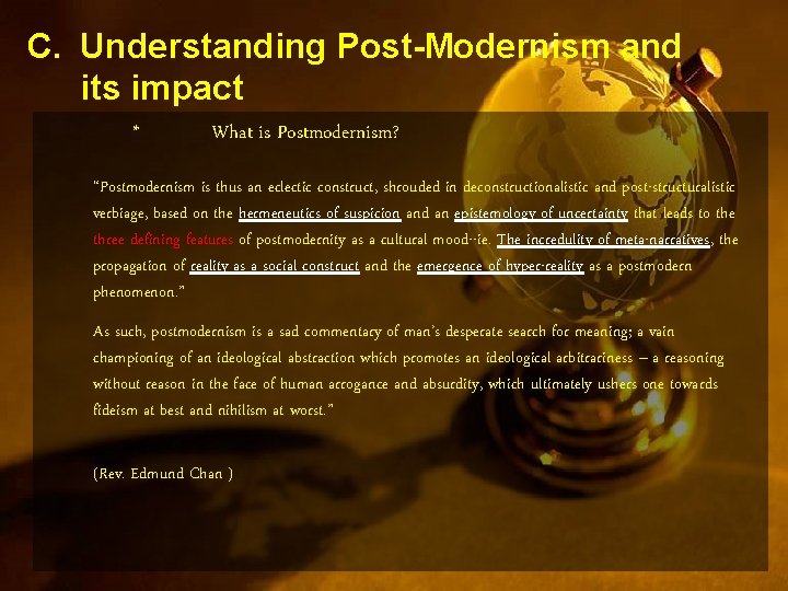 C. Understanding Post-Modernism and its impact * What is Postmodernism? “Postmodernism is thus an