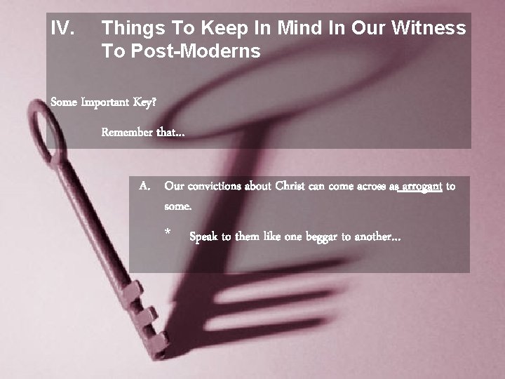 IV. Things To Keep In Mind In Our Witness To Post-Moderns Some Important Key?