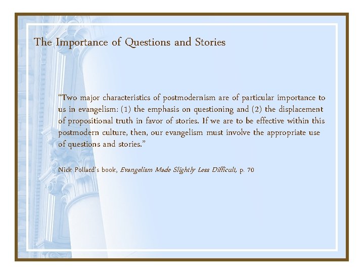 The Importance of Questions and Stories “Two major characteristics of postmodernism are of particular