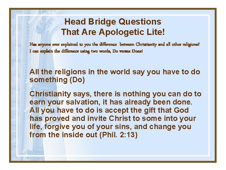Head Bridge Questions That Are Apologetic Lite! Has anyone ever explained to you the