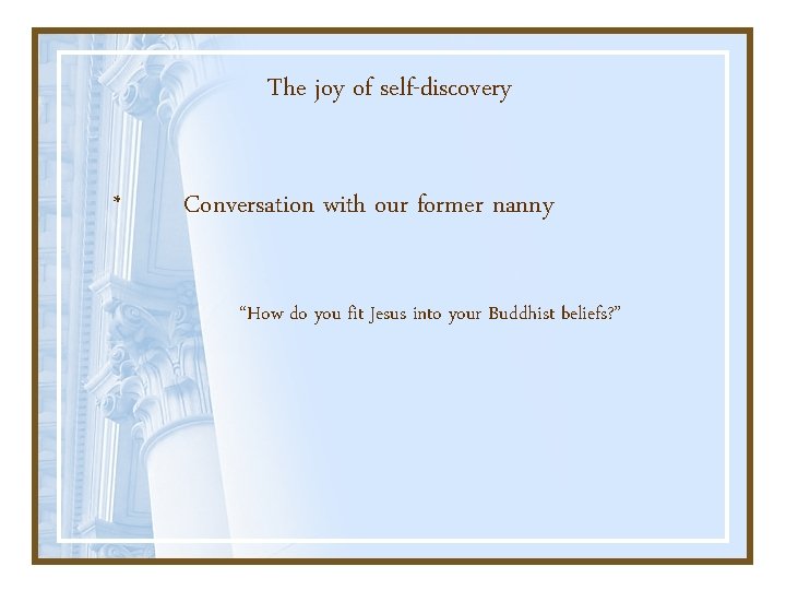 The joy of self-discovery * Conversation with our former nanny “How do you fit