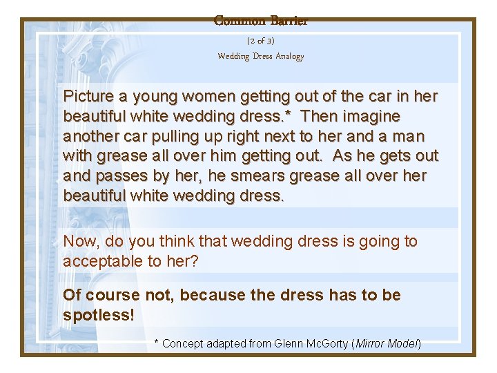 Common Barrier (2 of 3) Wedding Dress Analogy Picture a young women getting out