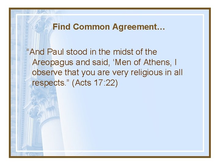 Find Common Agreement… “And Paul stood in the midst of the Areopagus and said,