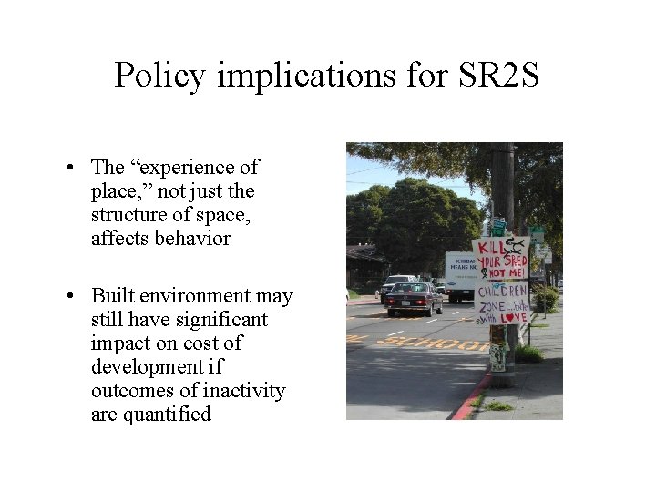 Policy implications for SR 2 S • The “experience of place, ” not just