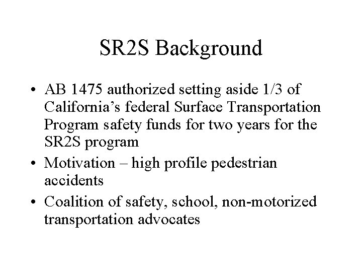 SR 2 S Background • AB 1475 authorized setting aside 1/3 of California’s federal