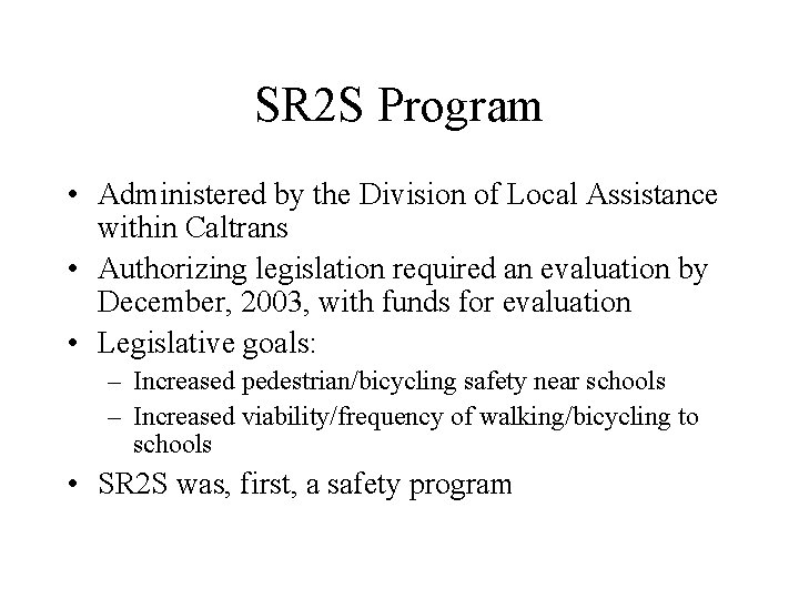 SR 2 S Program • Administered by the Division of Local Assistance within Caltrans