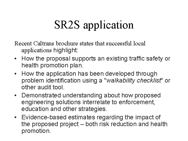 SR 2 S application Recent Caltrans brochure states that successful local applications highlight: •