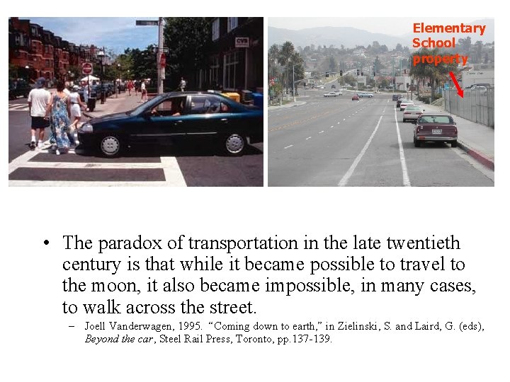 Elementary School property • The paradox of transportation in the late twentieth century is