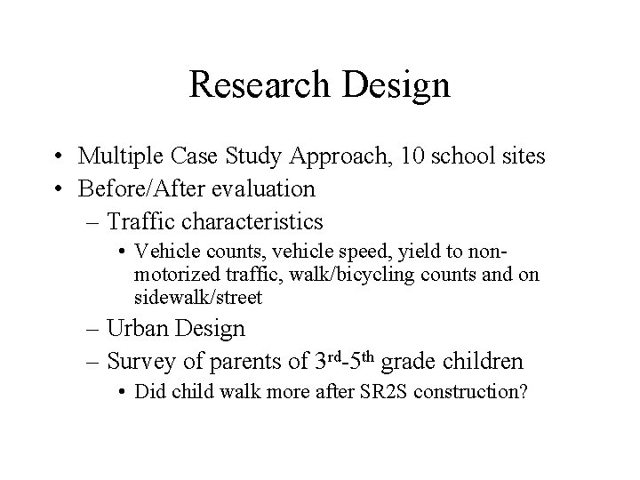Research Design • Multiple Case Study Approach, 10 school sites • Before/After evaluation –