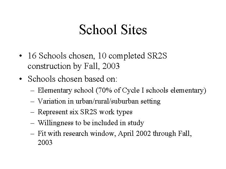 School Sites • 16 Schools chosen, 10 completed SR 2 S construction by Fall,