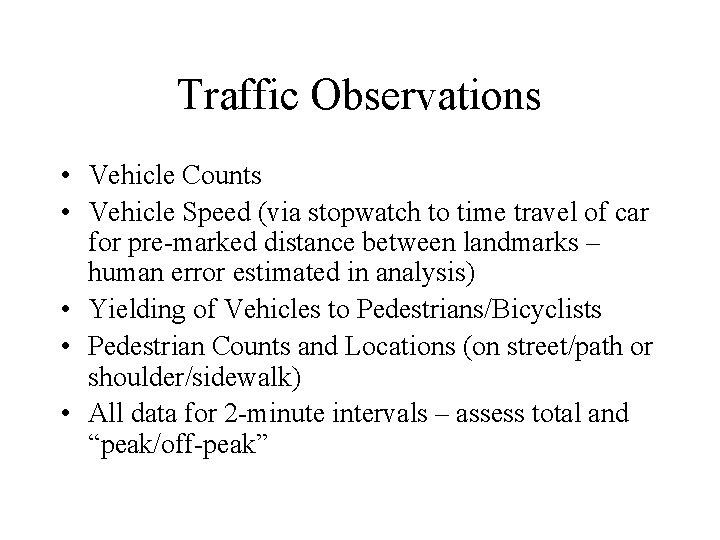 Traffic Observations • Vehicle Counts • Vehicle Speed (via stopwatch to time travel of