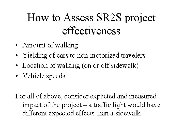 How to Assess SR 2 S project effectiveness • • Amount of walking Yielding