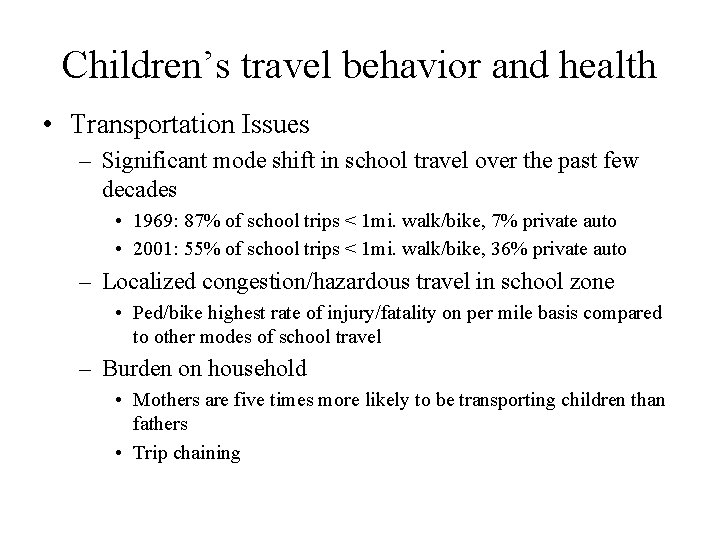 Children’s travel behavior and health • Transportation Issues – Significant mode shift in school