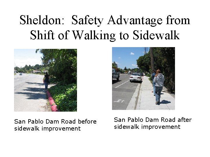 Sheldon: Safety Advantage from Shift of Walking to Sidewalk San Pablo Dam Road before