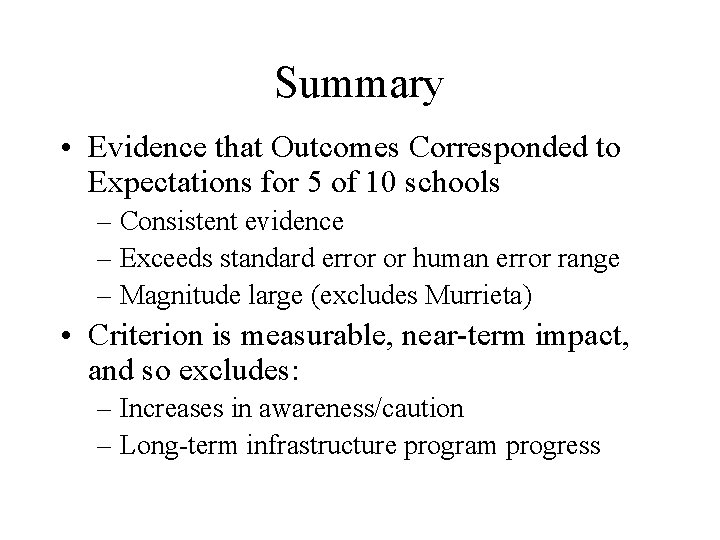 Summary • Evidence that Outcomes Corresponded to Expectations for 5 of 10 schools –