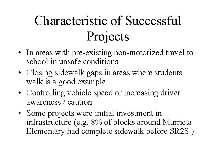 Characteristic of Successful Projects • In areas with pre-existing non-motorized travel to school in