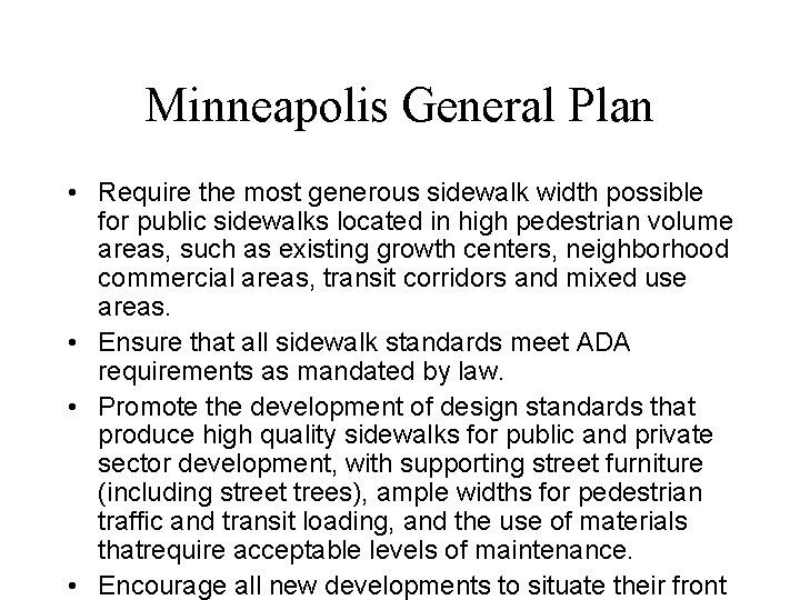 Minneapolis General Plan • Require the most generous sidewalk width possible for public sidewalks