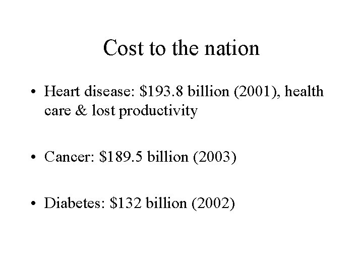 Cost to the nation • Heart disease: $193. 8 billion (2001), health care &