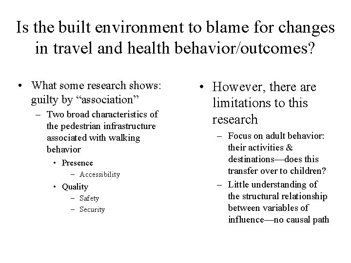 Is the built environment to blame for changes in travel and health behavior/outcomes? •