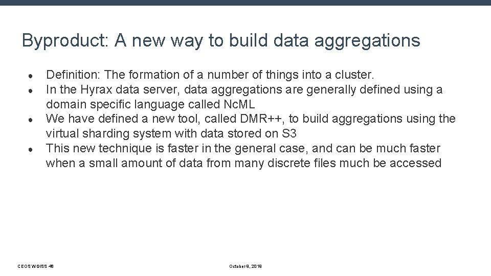 Byproduct: A new way to build data aggregations ● ● Definition: The formation of