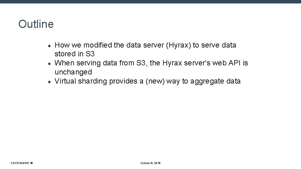 Outline ● ● ● CEOS WGISS 48 How we modified the data server (Hyrax)