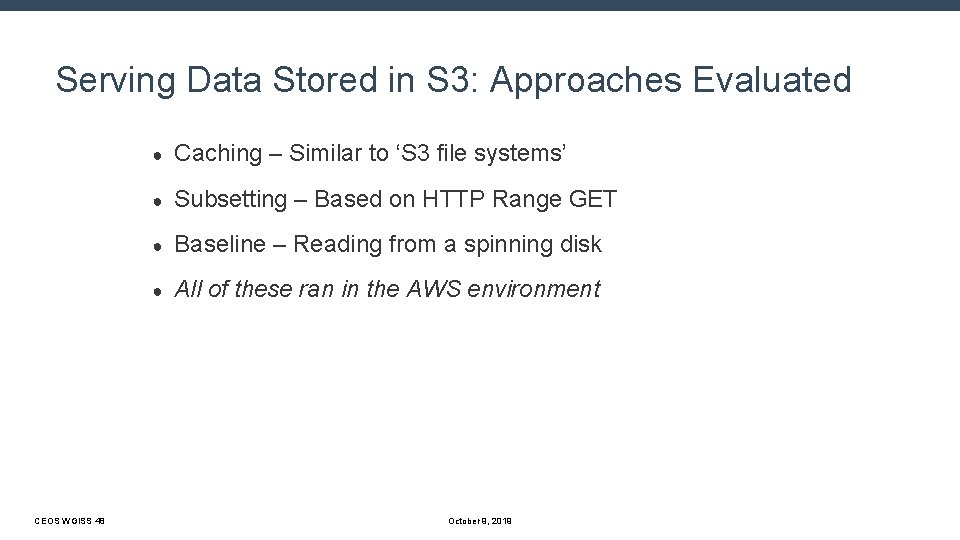 Serving Data Stored in S 3: Approaches Evaluated CEOS WGISS 48 ● Caching –