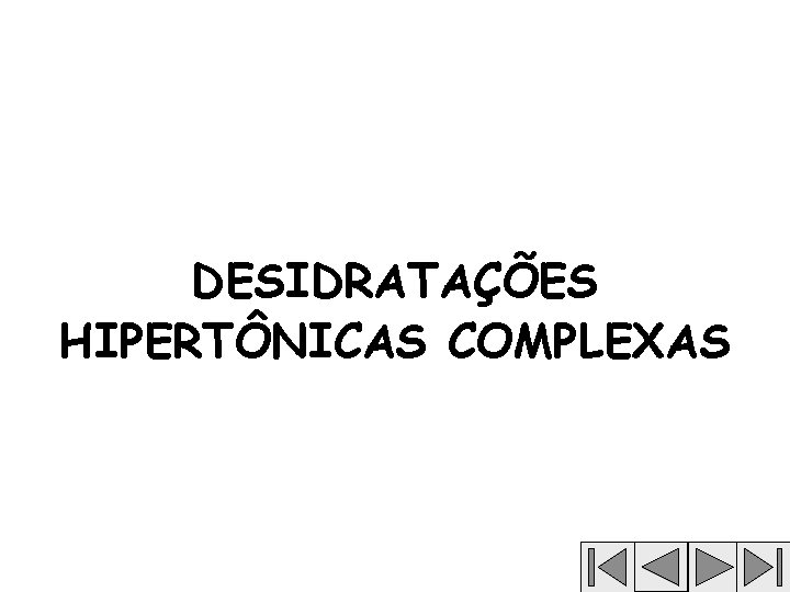 DESIDRATAÇÕES HIPERTÔNICAS COMPLEXAS 