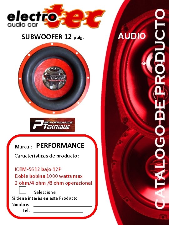 SUBWOOFER 12 pulg. Marca : PERFORMANCE Características de producto: ICBM-5612 bajo 12 P Doble