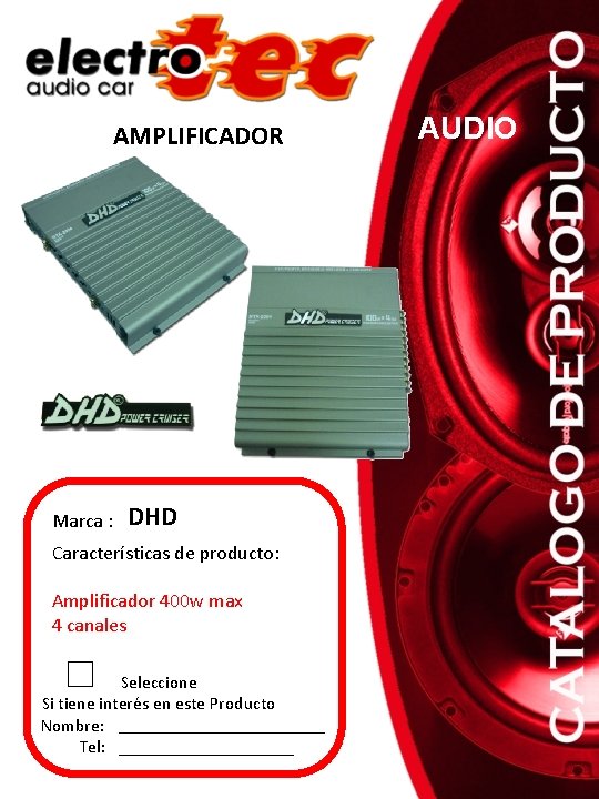 AMPLIFICADOR Marca : DHD Características de producto: Amplificador 400 w max 4 canales Seleccione