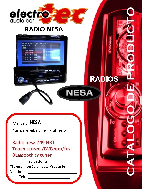 RADIO NESA RADIOS Marca : NESA Características de producto: Radio nesa 749 NBT Touch