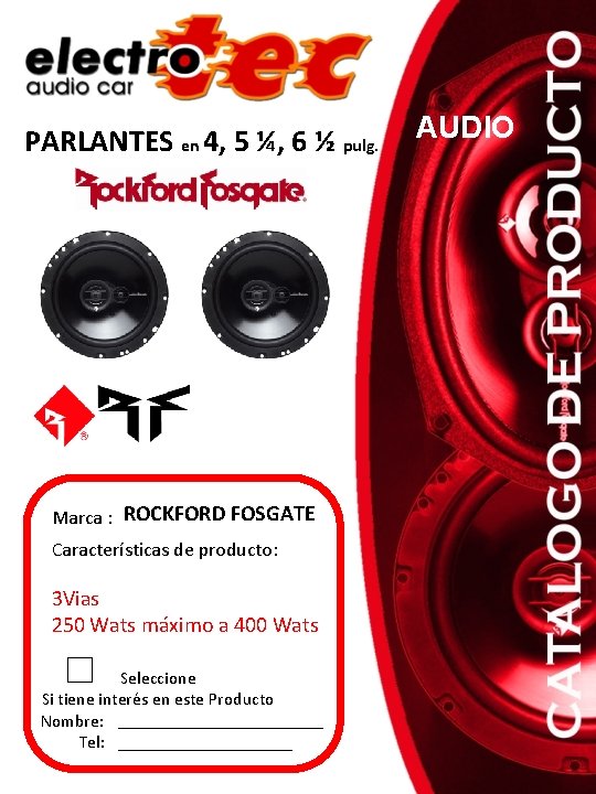 PARLANTES en 4, 5 ¼, 6 ½ pulg. Marca : ROCKFORD FOSGATE Características de