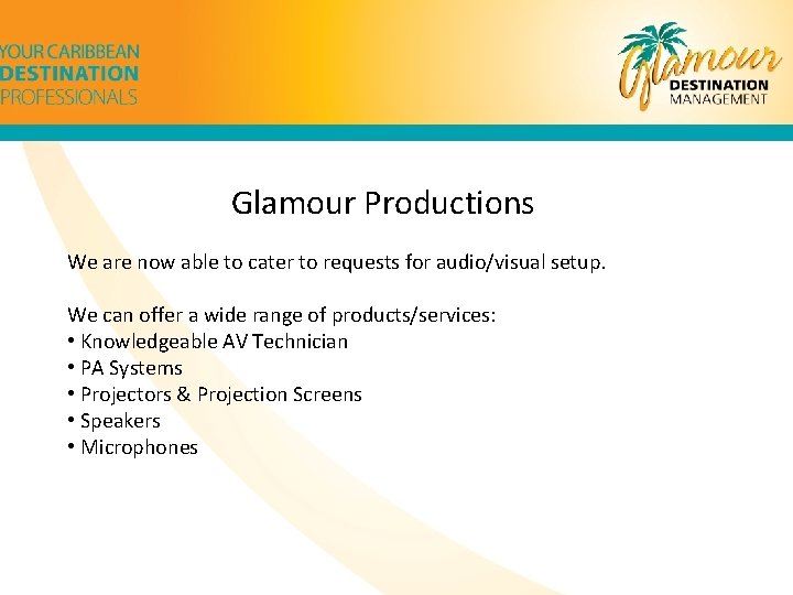 Glamour Productions We are now able to cater to requests for audio/visual setup. We