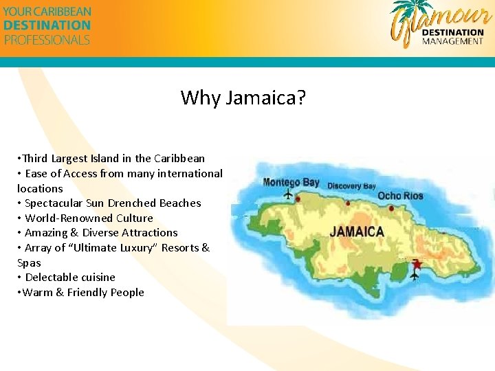 Why Jamaica? • Third Largest Island in the Caribbean • Ease of Access from