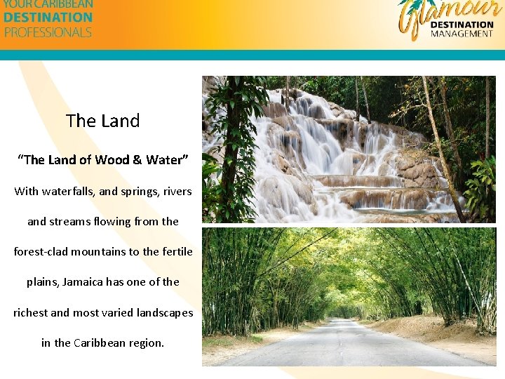 The Land “The Land of Wood & Water” With waterfalls, and springs, rivers and