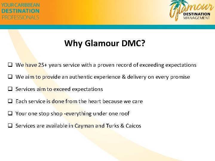 Why Glamour DMC? q We have 25+ years service with a proven record of