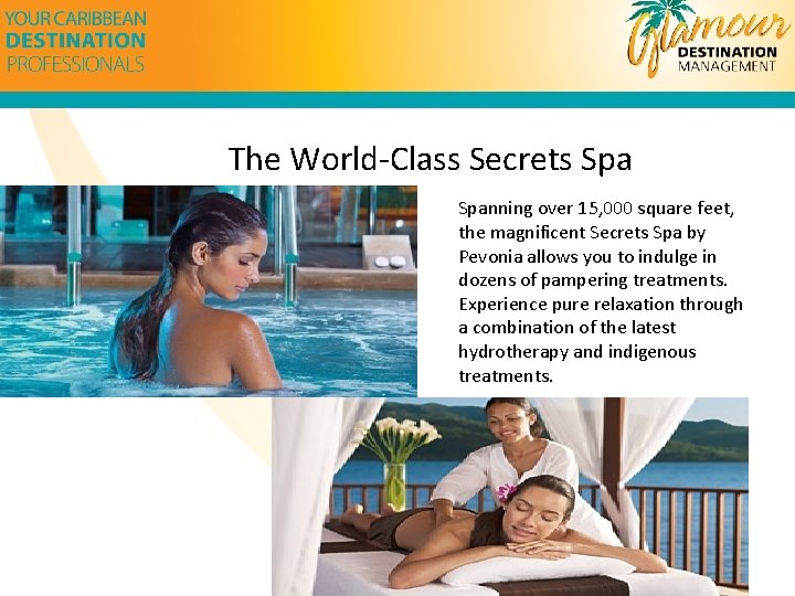 The World-Class Secrets Spanning over 15, 000 square feet, the magnificent Secrets Spa by