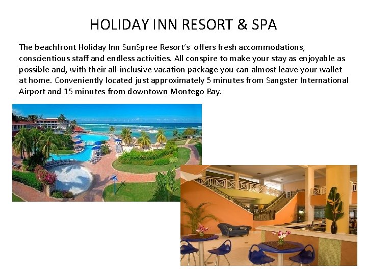 HOLIDAY INN RESORT & SPA The beachfront Holiday Inn Sun. Spree Resort’s offers fresh