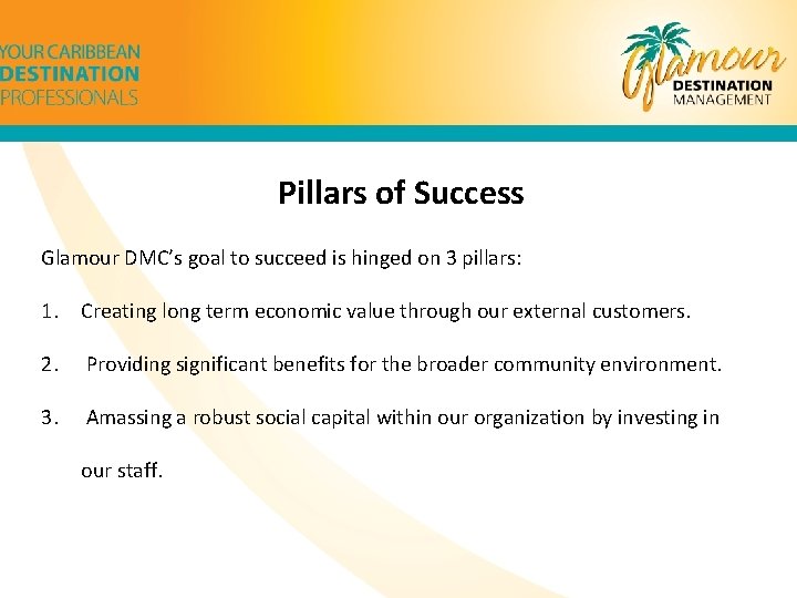 Pillars of Success Glamour DMC’s goal to succeed is hinged on 3 pillars: 1.